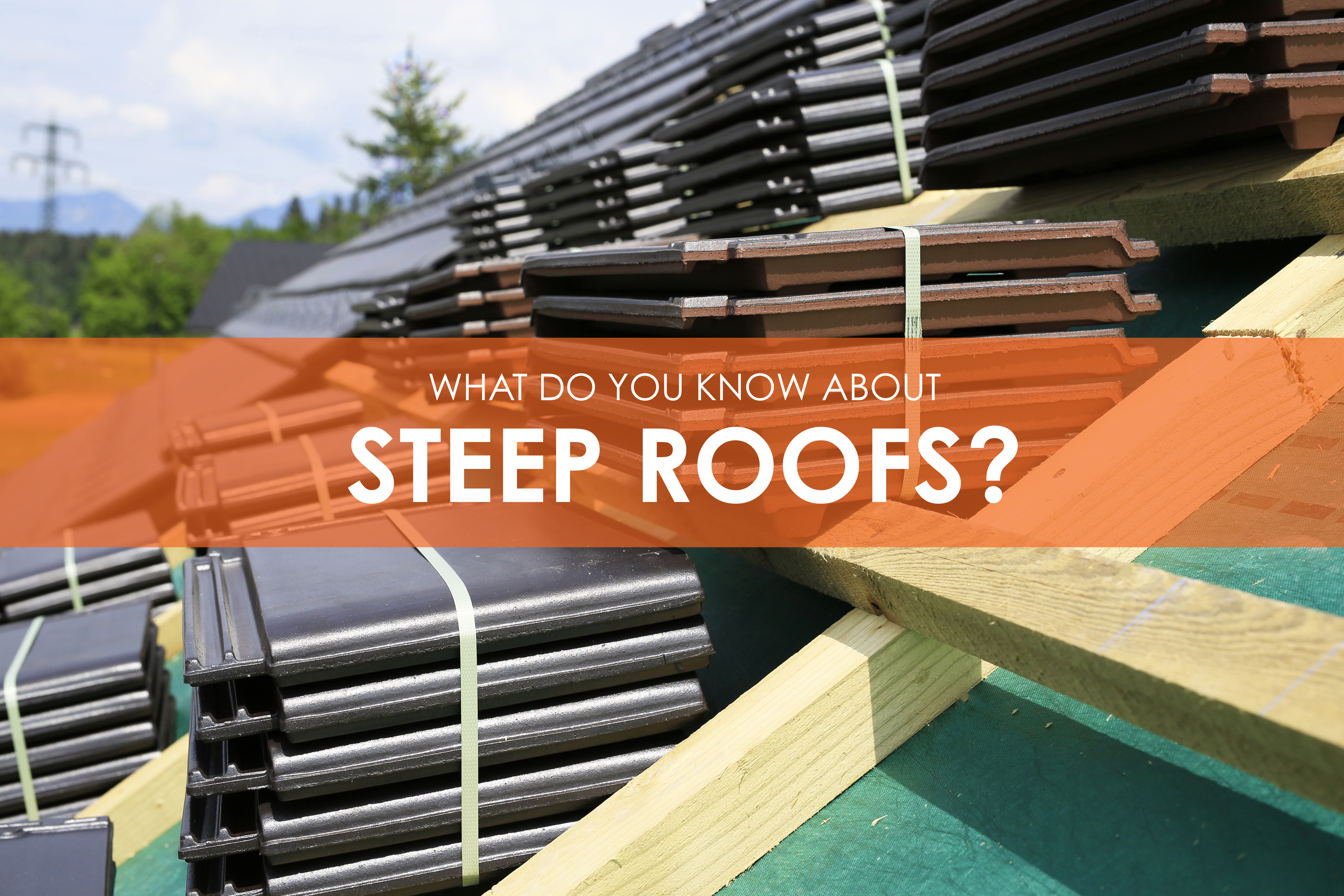 About Steep Roofs and How to Safely Work on Them